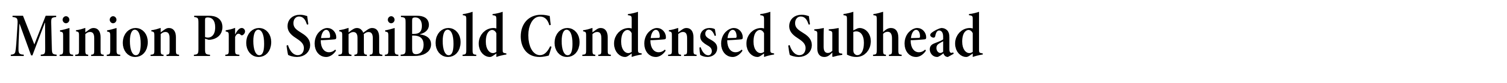 Minion Pro SemiBold Condensed Subhead